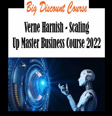 Verne Harnish - Scaling Up Master Business Course 2022