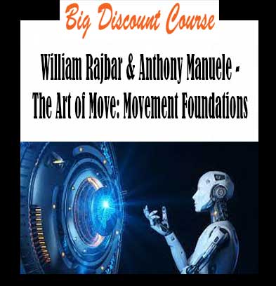 William Rajbar & Anthony Manuele - The Art of Move: Movement Foundations