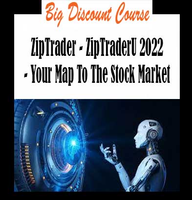 ZipTrader - ZipTraderU 2022 - Your Map To The Stock Market