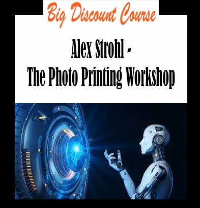 Alex Strohl - The Photo Printing Workshop