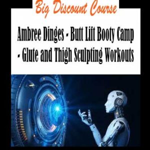 Ambree Dinges - Butt Lift Booty Camp - Glute and Thigh Sculpting Workouts