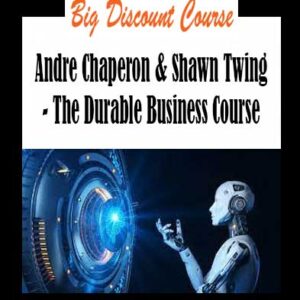 Andre Chaperon & Shawn Twing - The Durable Business Course