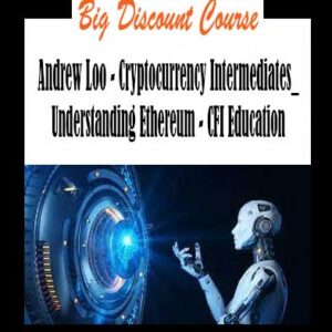 Andrew Loo - Cryptocurrency Intermediates_ Understanding Ethereum - CFI Education