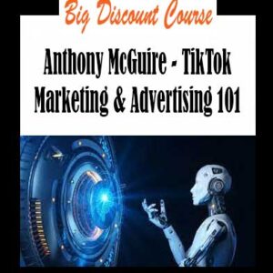 Anthony McGuire - TikTok Marketing & Advertising 101