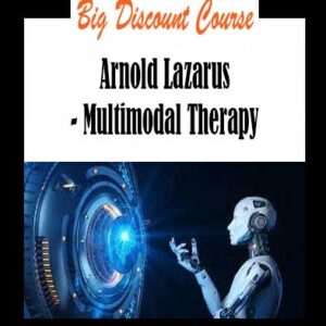 Arnold Lazarus - Multimodal Therapy