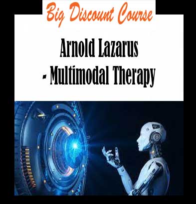 Arnold Lazarus - Multimodal Therapy