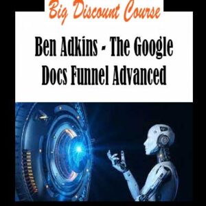 Ben Adkins - The Google Docs Funnel Advanced