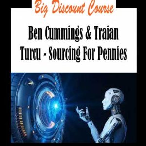 Ben Cummings & Traian Turcu - Sourcing For Pennies