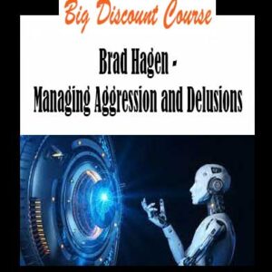 Brad Hagen - Managing Aggression and Delusions