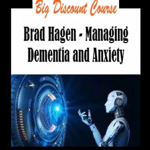 Brad Hagen - Managing Dementia and Anxiety