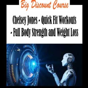 Chelsey Jones - Quick Fit Workouts - Full Body Strength and Weight Loss