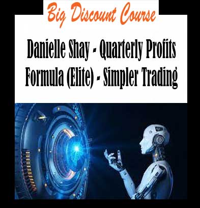 Danielle Shay - Quarterly Profits Formula (Elite) - Simpler Trading