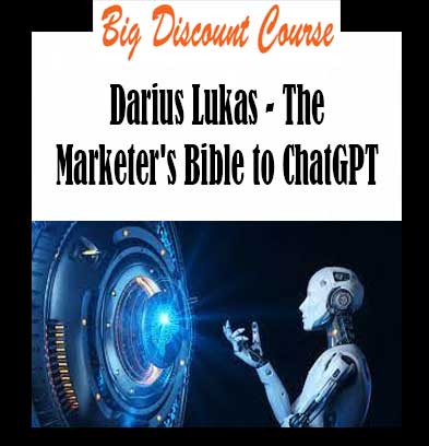 Darius Lukas - The Marketer's Bible to ChatGPT