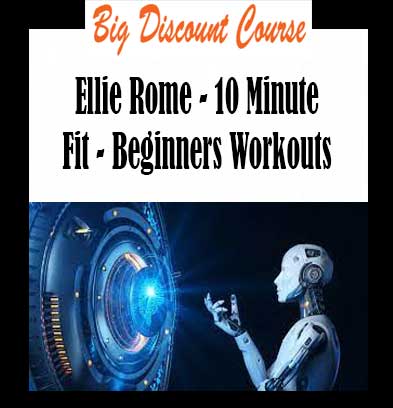 Ellie Rome - 10 Minute Fit - Beginners Workouts