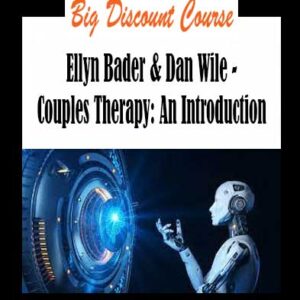 Ellyn Bader & Dan Wile - Couples Therapy: An Introduction