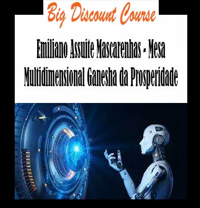 Emiliano Assuite Mascarenhas - Mesa Multidimensional Ganesha da Prosperidade