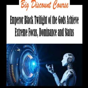 Emperor Black Twilight of the Gods Achieve Extreme Focus, Dominance and Status