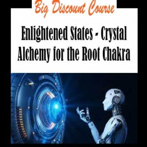 Enlightened States - Crystal Alchemy for the Root Chakra