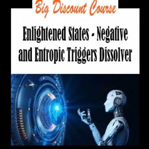 Enlightened States - Negative and Entropic Triggers Dissolver