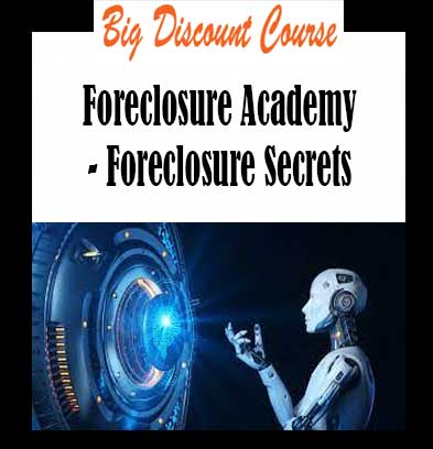 Foreclosure Academy - Foreclosure Secrets