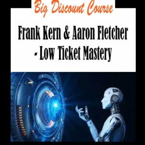 Frank Kern & Aaron Fletcher - Low Ticket Mastery
