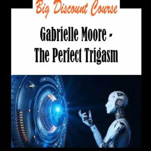Gabrielle Moore - The Perfect Trigasm