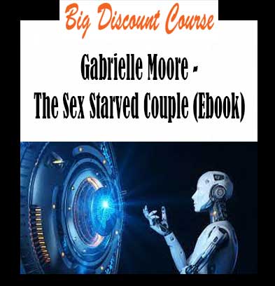 Gabrielle Moore - The Sex Starved Couple (Ebook)