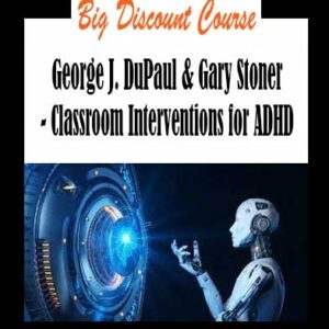 George J. DuPaul & Gary Stoner - Classroom Interventions for ADHD