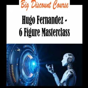 Hugo Fernandez - 6 Figure Masterclass