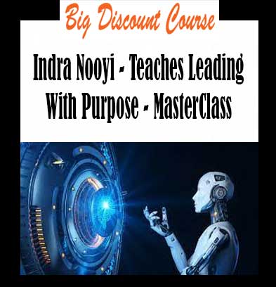Indra Nooyi - Teaches Leading With Purpose - MasterClass