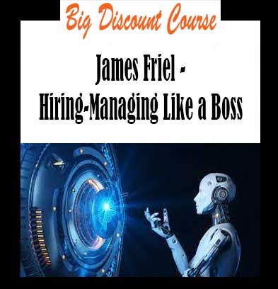 James Friel - Hiring-Managing Like a Boss