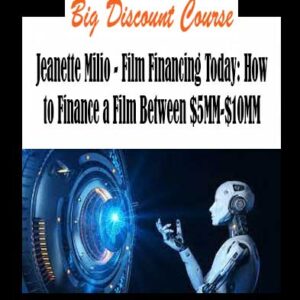 Jeanette Milio - Film Financing Today: How to Finance a Film Between $5MM-$10MM