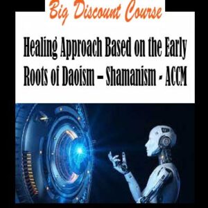 Jeffrey Yuen & Paul McCarthy - Healing Approach Based on the Early Roots of Daoism – Shamanism - ACCM