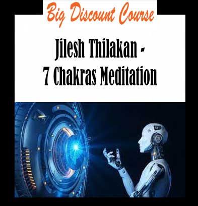 Jilesh Thilakan - 7 Chakras Meditation