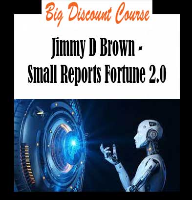 Jimmy D Brown - Small Reports Fortune 2.0