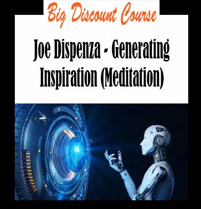 Joe Dispenza - Generating Inspiration (Meditation)