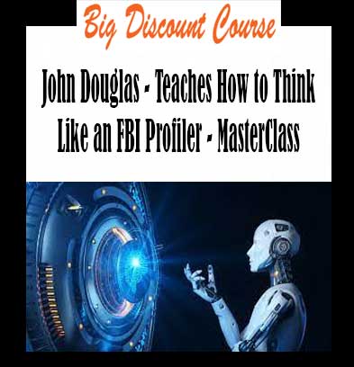 John Douglas - Teaches How to Think Like an FBI Profiler - MasterClass