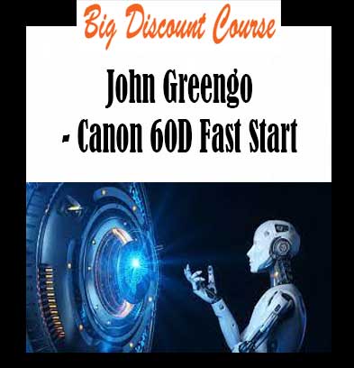 John Greengo - Canon 60D Fast Start