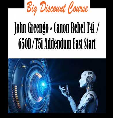 John Greengo - Canon Rebel T4i / 650D/T5i Addendum Fast Start