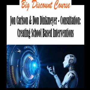 Jon Carlson & Don Dinkmeyer - Consultation: Creating School Based Interventions