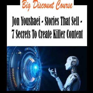Jon Youshaei - Stories That Sell - 7 Secrets To Create Killer Content