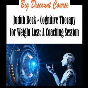 Judith Beck - Cognitive Therapy for Weight Loss: A Coaching Session