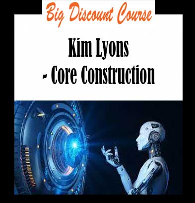 Kim Lyons - Core Construction