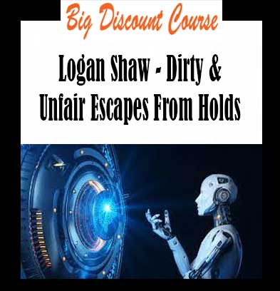 Logan Shaw - Dirty & Unfair Escapes From Holds