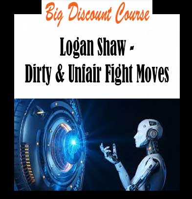 Logan Shaw - Dirty & Unfair Fight Moves