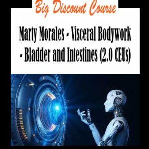 Marty Morales - Visceral Bodywork - Bladder and Intestines (2.0 CEUs)