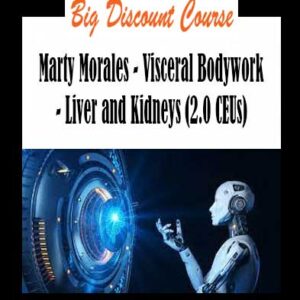 Marty Morales - Visceral Bodywork - Liver and Kidneys (2.0 CEUs)