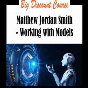 Matthew Jordan Smith - Working with Models