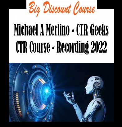 Michael A Merlino - CTR Geeks CTR Course - Recording 2022