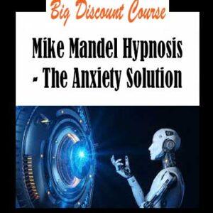 Mike Mandel Hypnosis - The Anxiety Solution
